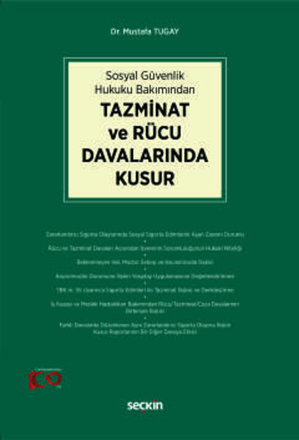 Sosyal Güvenlik Hukuku Bakımından Tazminat ve Rücu Davalarında Kusur Dr. Mustafa Tugay 1. Baskı, Ocak 2024 - Seçkin Yayıncılık - Image 1