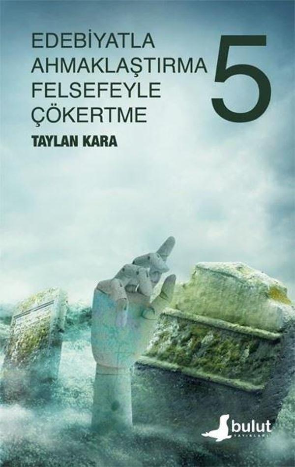 Edebiyatla Ahmaklaştırma Felsefeyle Çökertme 5.Cilt - Bulut Yayınları - Image 1