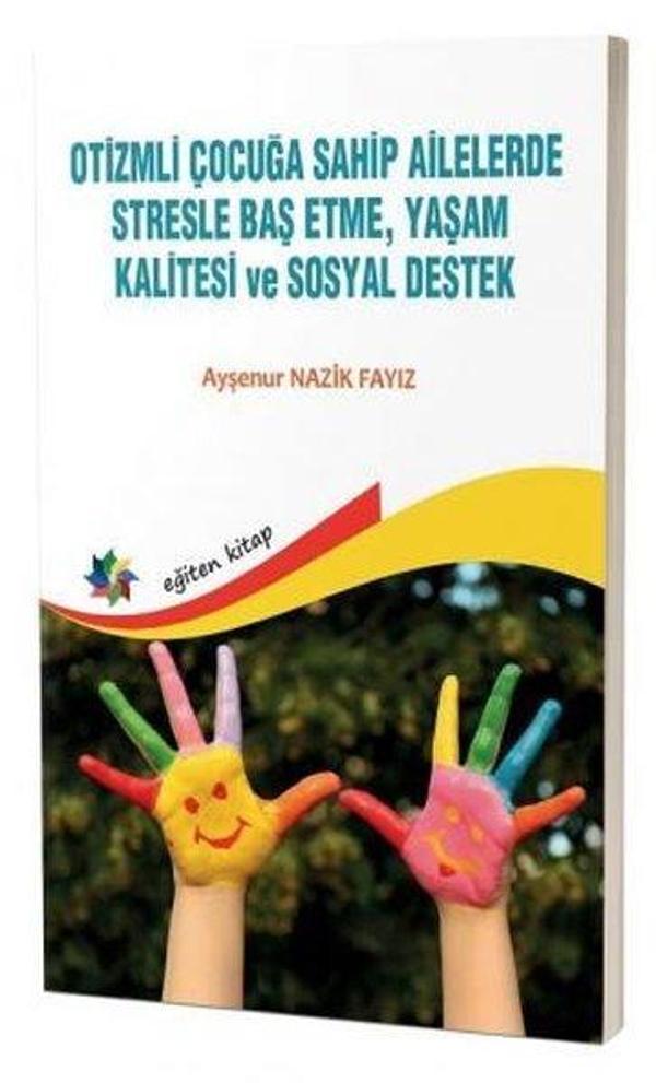 Otizmli Çocuğa Sahip Ailelerde Stresle Baş EtmeYaşam Kalitesi ve Sosyal Destek - Eğiten Kitap - Image 1