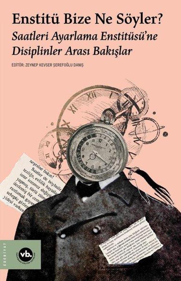 Enstitü Bize Ne Söyler? Saatleri Ayarlama Enstitüsü'ne Disiplinler Arası Bakışlar - VakıfBank Kültür Yayınları - Image 1