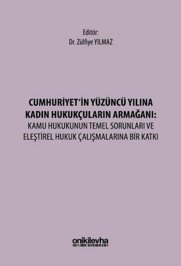 Cumhuriyet'in Yüzüncü Yılına Kadın Hukukçuların Armağanı: Kamu Hukukunun Temel Sorunları ve Eleştire - On İki Levha Yayıncılık - Image 1
