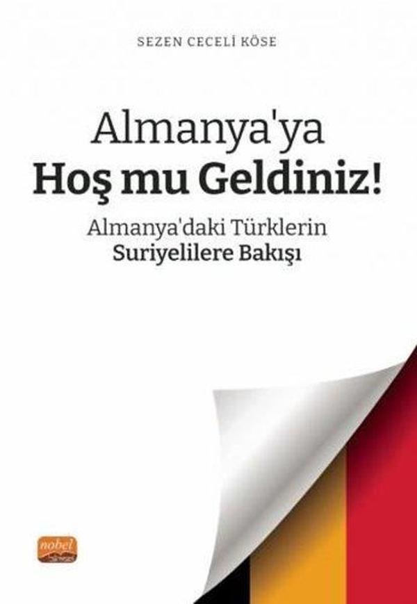 Almanya'ya Hoş mu Geldiniz? Almanya'daki Türklerin Suriyelilere Bakışı - Nobel Bilimsel Eserler - Image 1