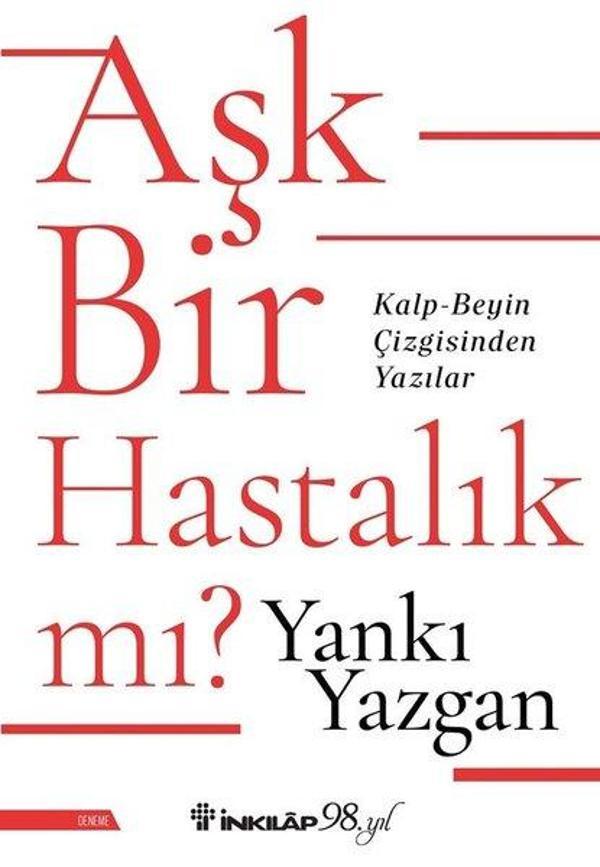 Aşk Bir Hastalık mı? Kalp - Beyin Çizgisinden Yazılar - İnkılap Kitabevi Yayınevi - Image 1