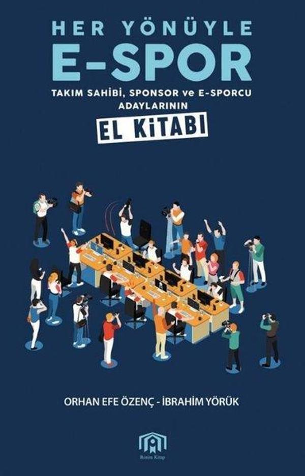 Her Yönüyle E-Spor: Takım Sahibi Sponsor ve E-Sporcu Adaylarının El Kitabı - Benim Kitap - Image 1