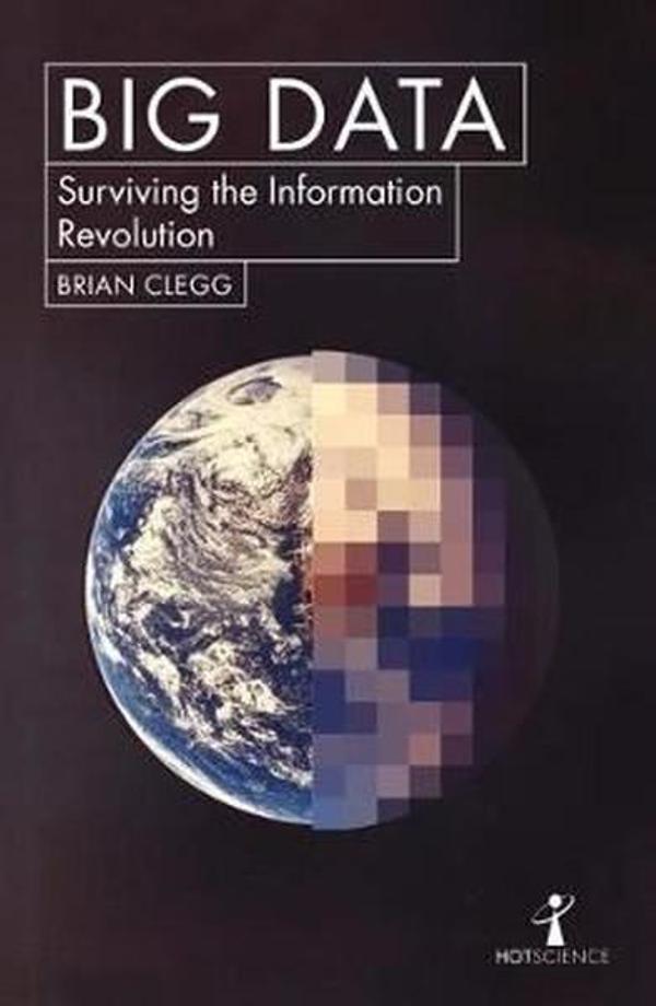 Big Data: How the Information Revolution Is Transforming Our Lives (Hot Science) - Icon Books - Image 1