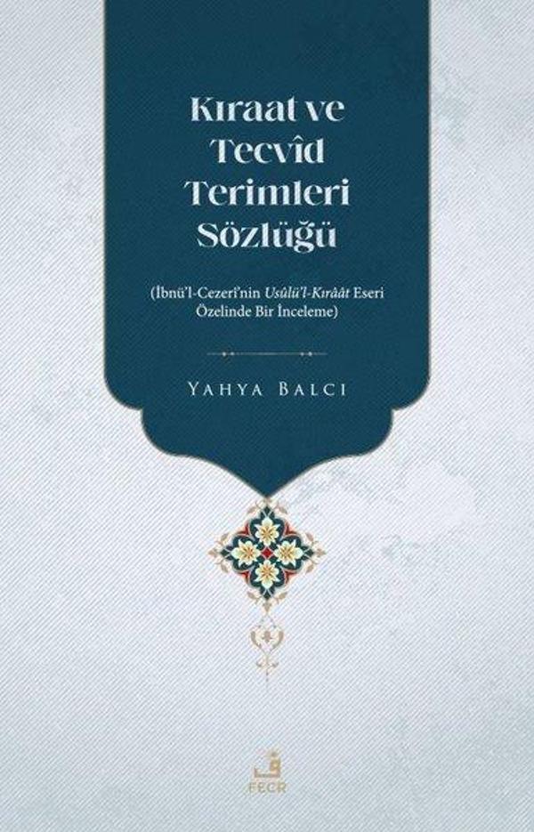 Kıraat ve Tecvid Terimleri Sözlüğü: İbnü'l - Cezeri'nin Usulü'l - Kıraat Eseri Özelinde Bir İnceleme - Fecr Yayınları - Image 1