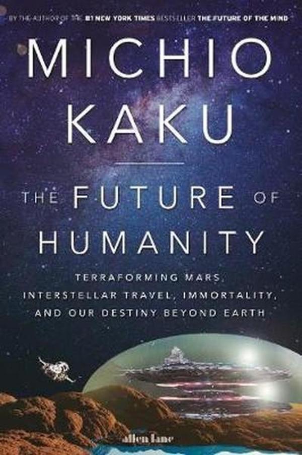 The Future of Humanity: Terraforming Mars Interstellar Travel Immortality and Our Destiny Beyond - Allan Lane - Image 1