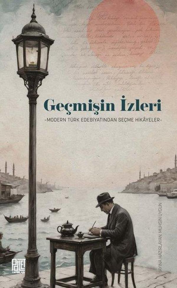Geçmişin İzleri - Modern Türk Edebiyatından Seçme Hikayeler - Palet Yayınları - Image 1