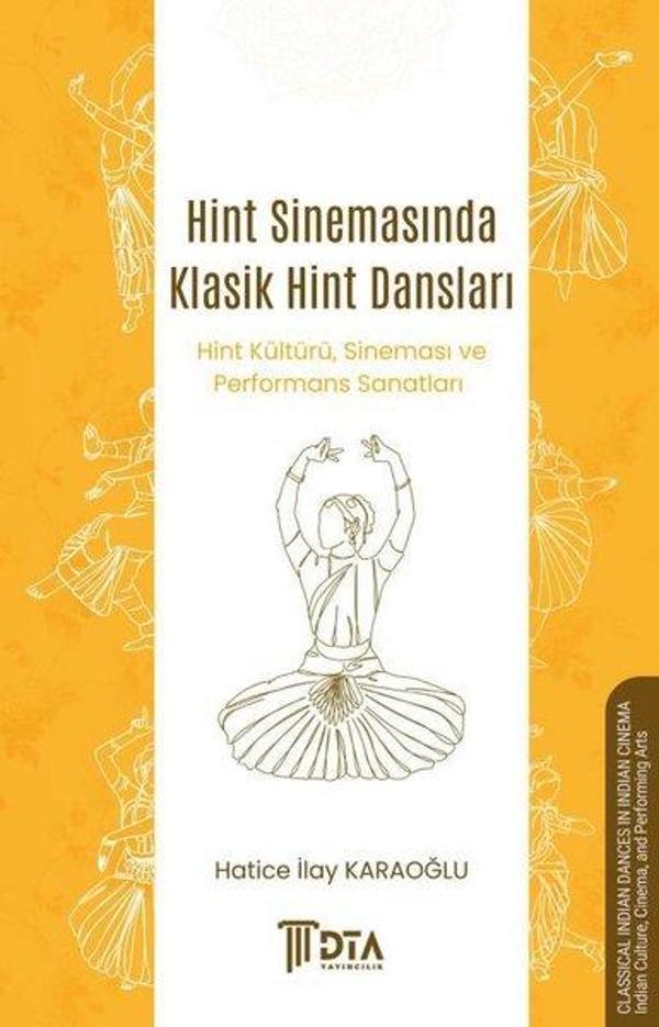 Hint Sinemasında Klasik Hint Dansları - Hint Kültürü Sineması ve Performans Sanatları - DTA Yayıncılık - Image 1
