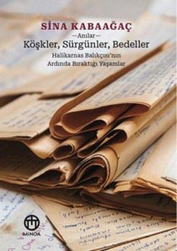 Köşkler Sürgünler Bedeller: Halikarnas Balıkçısı'nın Ardında Bıraktığı Yaşamlar - Anılar - Minoa Kitap - Image 1