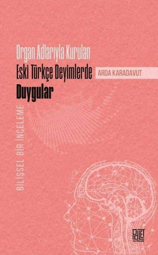 Organ Adlarıyla Kurulan Eski Türkçe Deyimlerde Duygular - Bilişsel Bir İnceleme - Palet Yayınları - Image 1