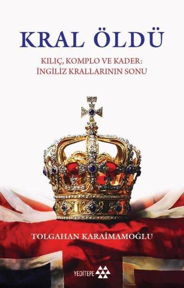 Kral Öldü - Kılıç Komplo ve Kader: İngiliz Krallarının Sonu - Yeditepe Yayınevi - Image 1
