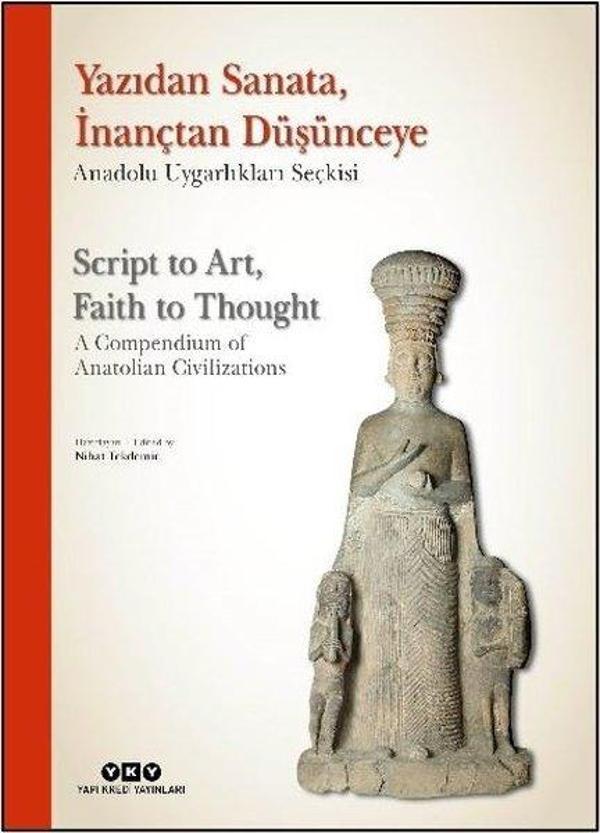 Yazıdan Sanataİnançtan Düşünceye - Anadolu Uygarlıkları Seçkisi - Script to Art Faith to Thought - - Yapı Kredi Yayınları - Image 1