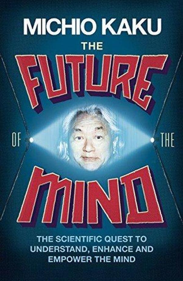 The Future of the Mind: The Scientific Quest To Understand Enhance and Empower the Mind - Allan Lane - Image 1