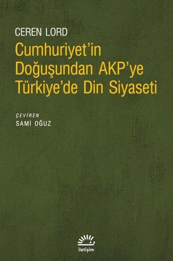 Cumhuriyet'in Doğuşundan AKP'ye Türkiye'de Din Siyaseti - İletişim Yayınları - Image 1
