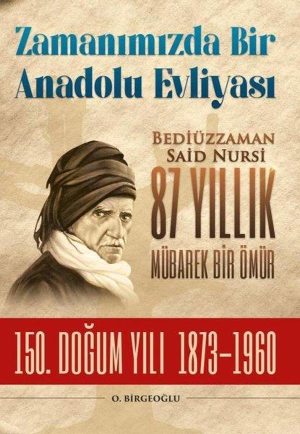 Zamanımızda Bir Anadolu Evliyası: Bediüzzaman Said Nursi 87 Yıllık Mübarek Bir Ömür - 150. Doğum Yıl - Fırıncı Abi Yayınları - Image 1