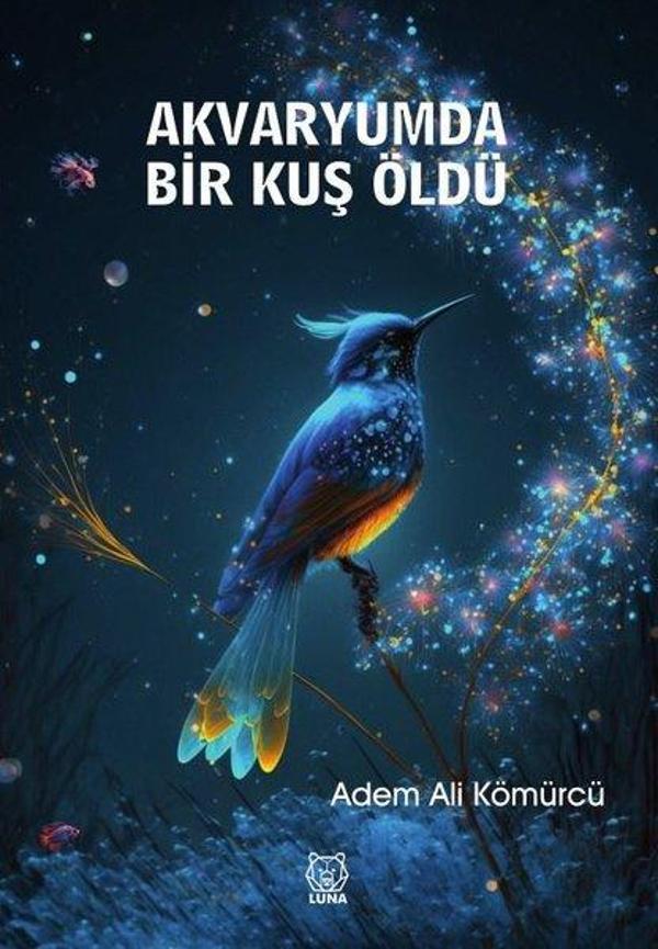 Akvaryumda Bir Kuş Öldü - Luna Yayınları - Image 1