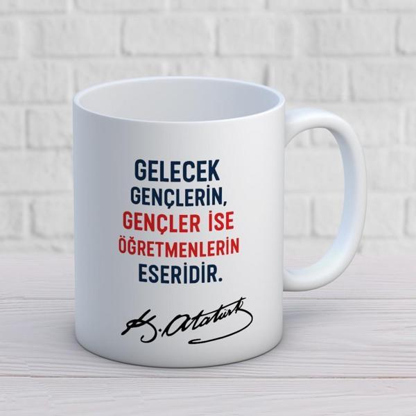 Gelecek Gençlerin Gençler İse Öğretmenlerin Eseridir Yazılı Öğretmenler Günü Hediyelik Baskılı Kupa - Image 1