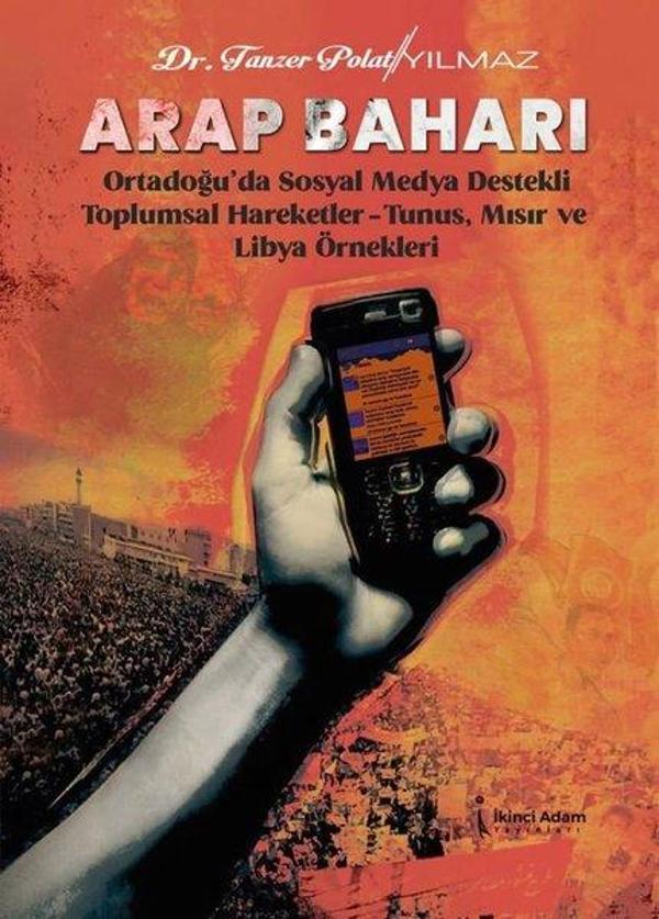 Arap Baharı - Ortadoğu'da Sosyal Medya Destekli Toplumsal Hareketler - Tunus, Mısır ve Libya Örnekle - İkinci Adam Yayınları - Image 1