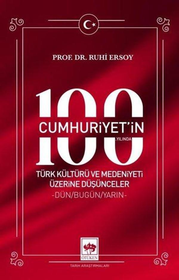 Cumhuriyet'in 100. Yılında Türk Kültürü ve Medeniyeti Üzerine Düşünceler - Dün - Bugün - Yarın - Ötüken Neşriyat - Image 1