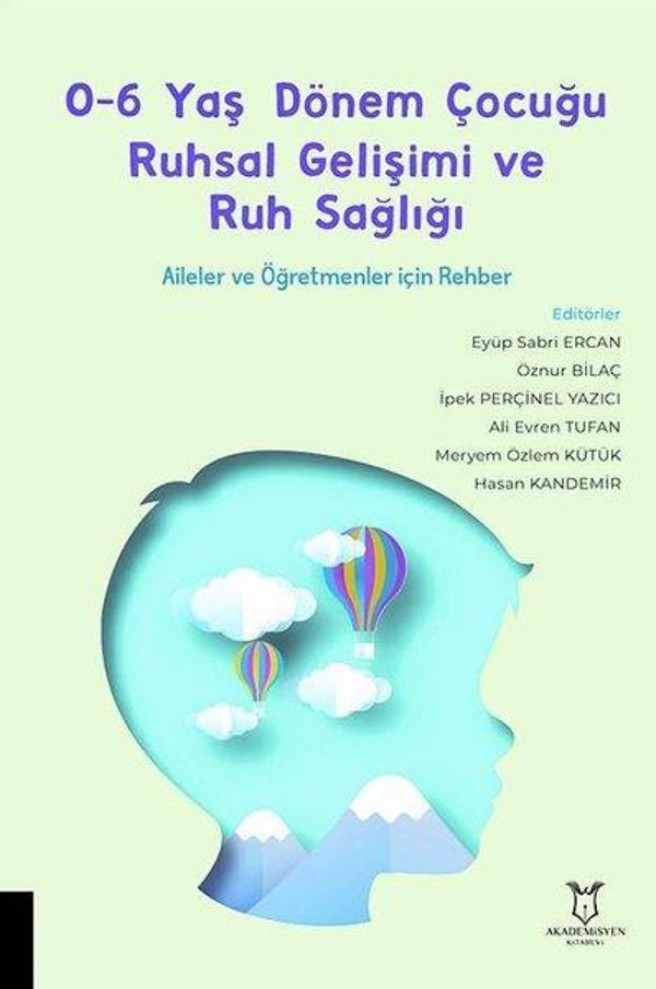 0-6 Yaş Dönem Çocuğu Ruhsal Gelişimi ve Ruh Sağlığı - Aileler ve Öğretmenler için Rehber - Akademisyen Kitabevi - Image 1