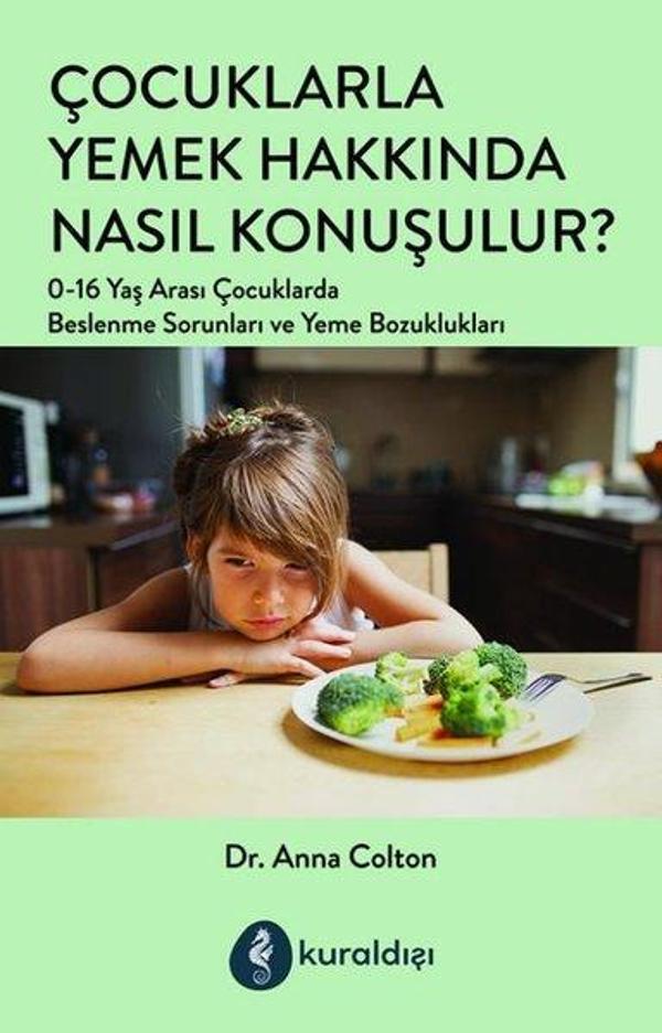 Çocuklarla Yemek Hakkında Nasıl Konuşulur? 0-16 Yaş Arası Çocuklarda Beslenme Sorunları ve Yeme Bozu - Kuraldışı Yayınları - Image 1