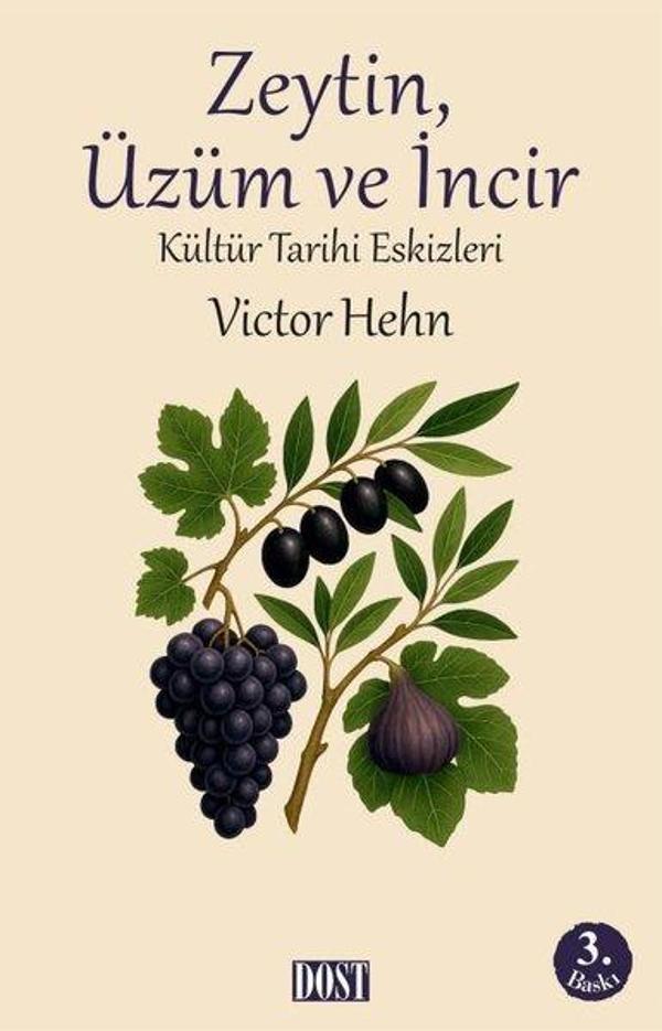 Zeytin Üzüm ve İncir - Kültür Tarihi Eskizleri - Dost Kitabevi - Image 1