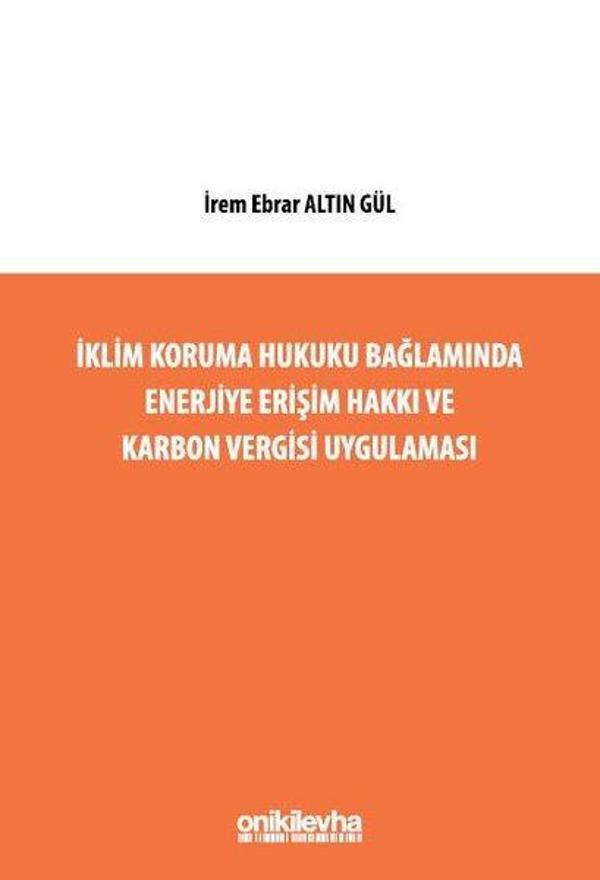 İklim Koruma Hukuku Bağlamında Enerjiye Erişim Hakkı ve Karbon Vergisi Uygulaması - On İki Levha Yayıncılık - Image 1