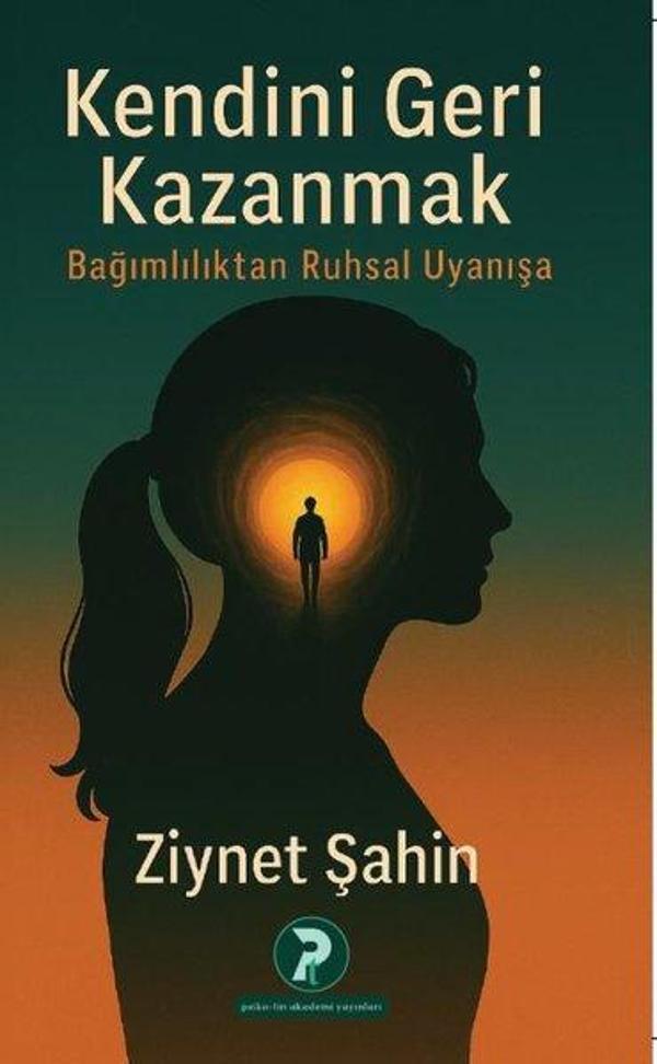 Kendini Geri Kazanmak - Bağımlılıktan Ruhsal Uyanışa - Psikotin Akademi Yayınları - Image 1