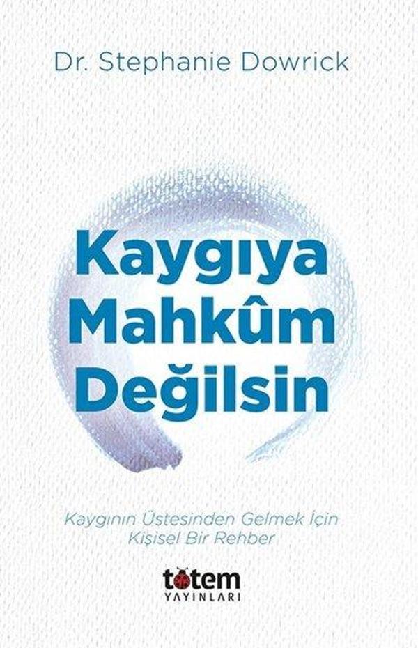 Kaygıya Mahkum Değilsin - Kaygının Üstesinden Gelmek İçin Kişisel Bir Rehber - Totem - Image 1