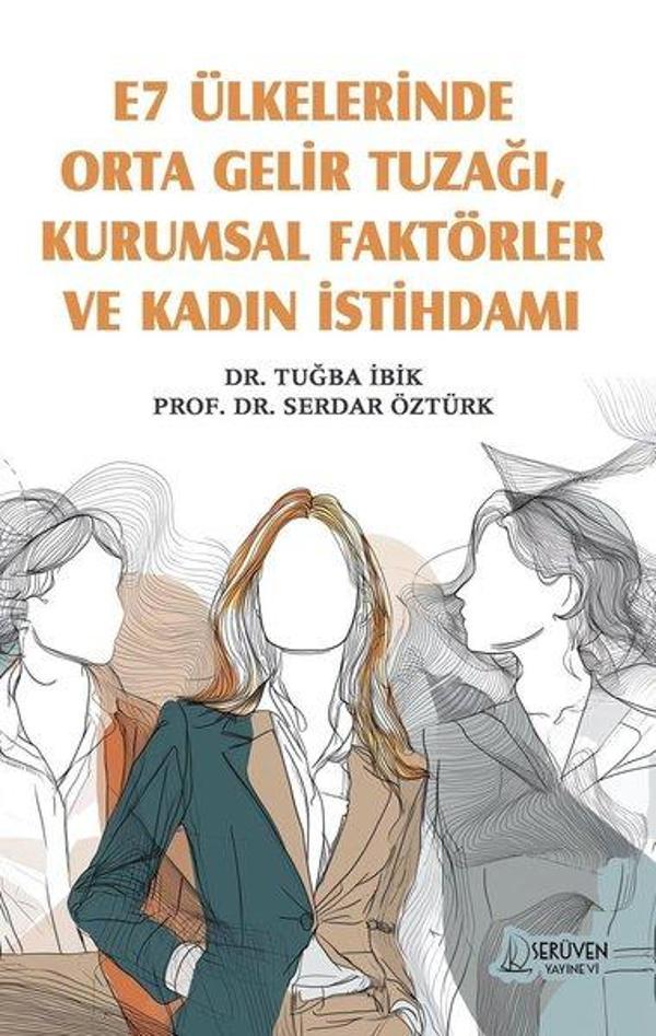 E7 Ülkelerinde Orta Gelir Tuzağı Kurumsal Faktörler ve Kadın İstihdamı - Serüven Kitabevi - Image 1