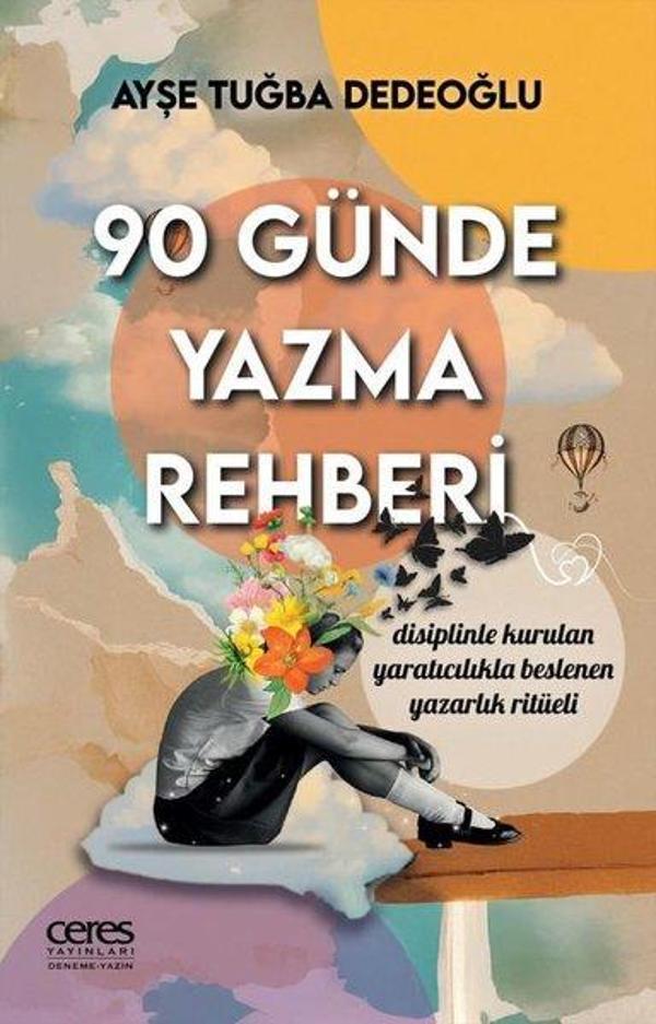 90 Günde Yazma Rehberi - Disinliple Kurulan Yaratıcılıkla Beslenen Yazarlık Ritüeli - Ceres Yayınları - Image 1