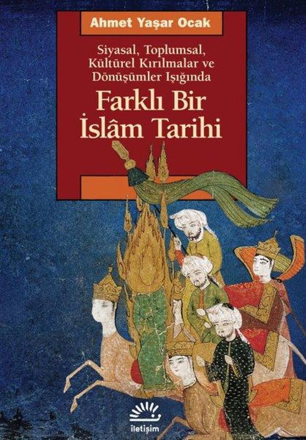 Farklı Bir İslam Tarihi - Siyasal Toplumsal Kültürel Kırılmalar ve Dönüşümler Işığında - İletişim Yayınları - Image 1