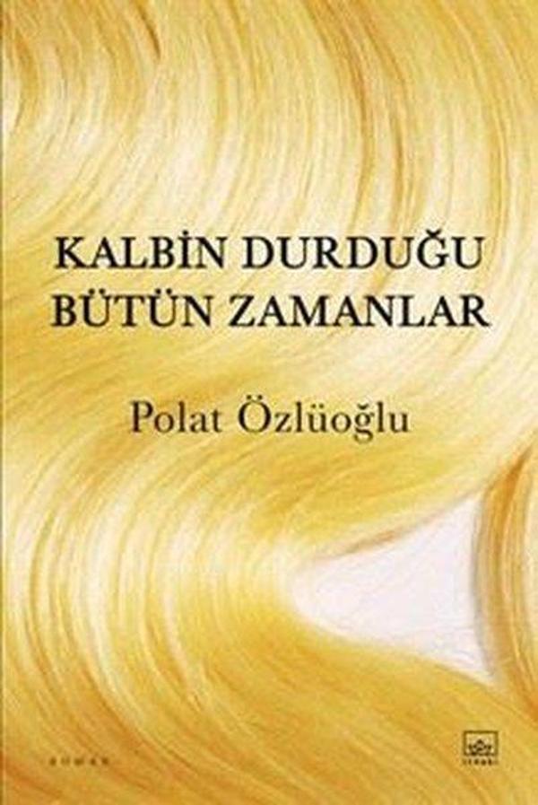 Kalbin Durduğu Bütün Zamanlar - İthaki Yayınları - Image 1
