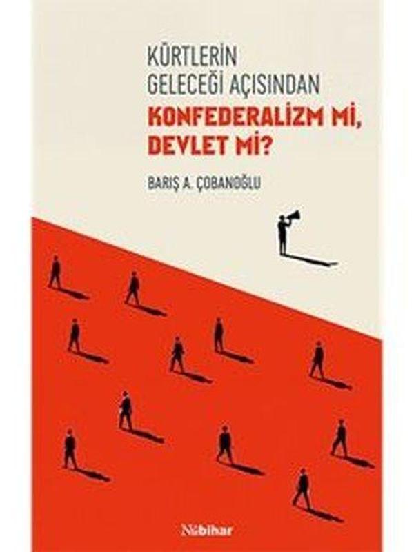Kürtlerin Geleceği Açısından Konfederalizm mi Devlet mi? - Nubihar Yayınları - Image 1