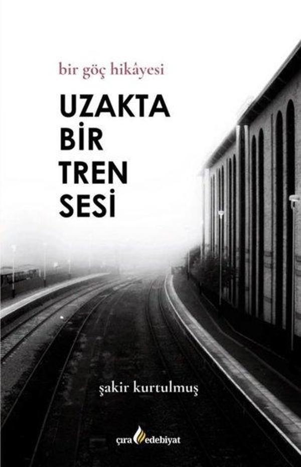 Uzakta Bir Tren Sesi - Bir Göç Hikayesi - Çıra Yayınları - Image 1