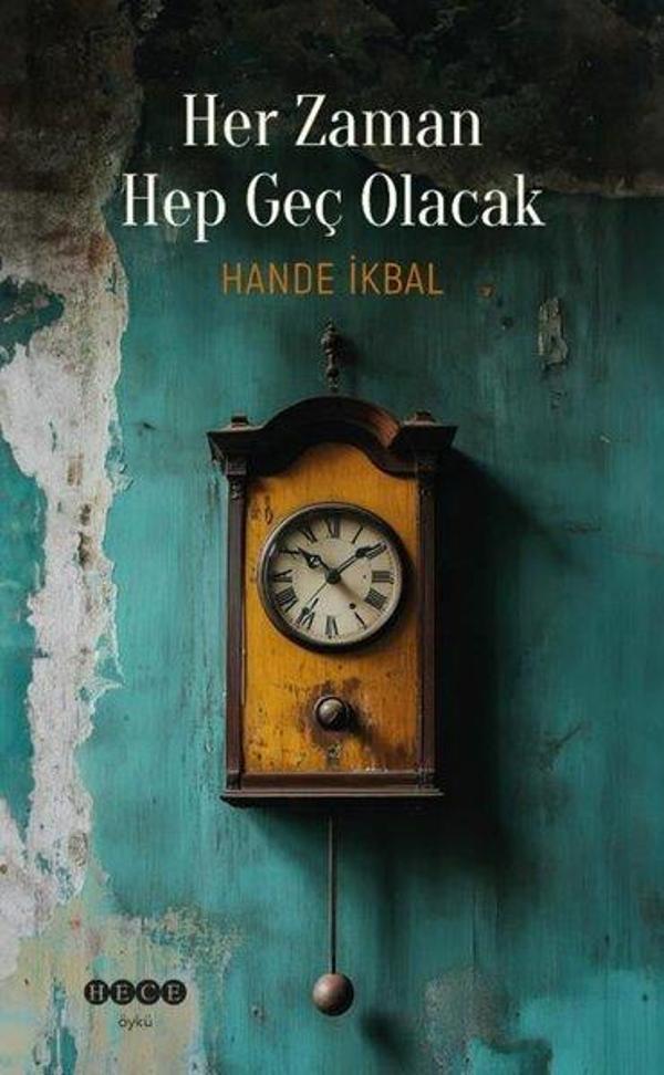 Her Zaman Hep Geç Olacak - Hece Yayınları - Image 1