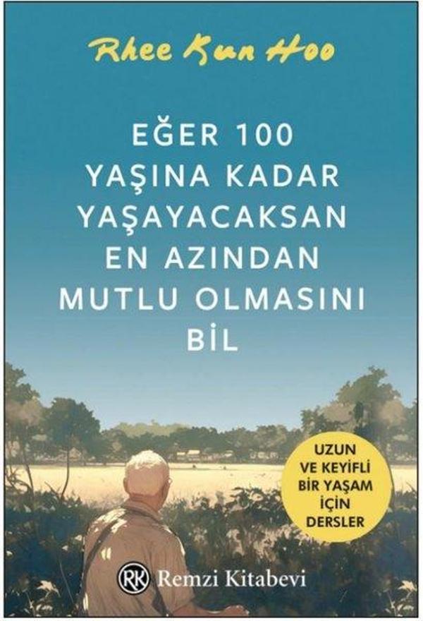 Eğer 100 Yaşına Kadar Yaşayacaksan En Azından Mutlu Olmasını Bil - Remzi Kitabevi - Image 1