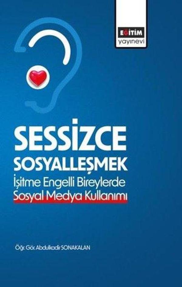 Sessizce Sosyalleşmek - İşitme Engelli Bireylerde Sosyal Medya Kullanımı - Eğitim Yayınevi - Image 1