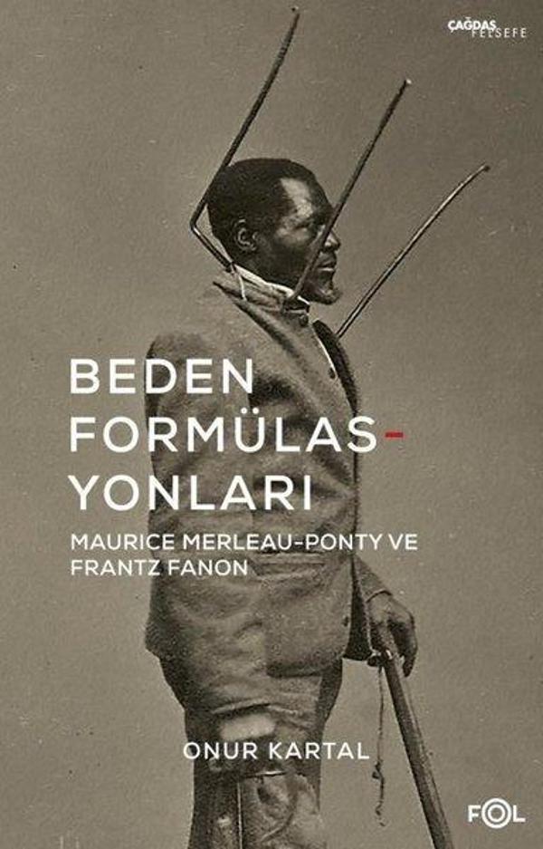 Beden Formülasyonları: Maurice Merleau - Ponty ve Frantz Fanon - Fol Kitap - Image 1
