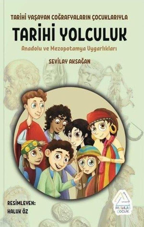 Tarihi Yolculuk - Tarihi Yaşayan Coğrafyaların Çocuklarıyla - Anadolu ve Mezopotamya Uygarlıkları - Mahlas Çocuk - Image 1