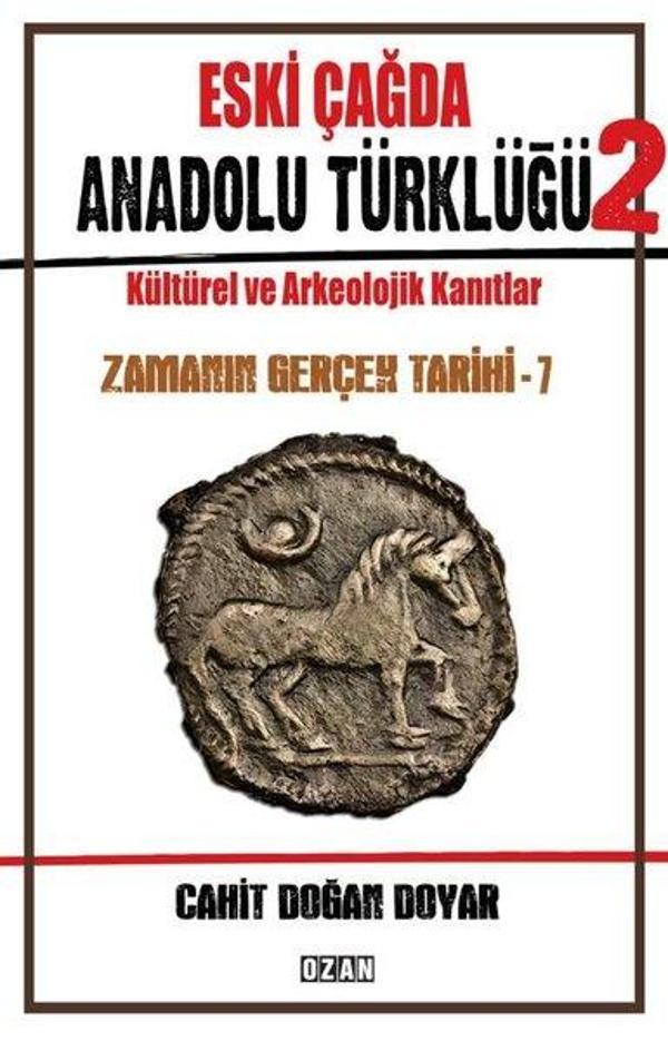 Eski Çağda Anadolu Türklüğü 2 - Kültürel ve Arkeolojik Kanıtlar - Zamanın Gerçek Tarihi - 7 - Ozan Yayıncılık - Image 1