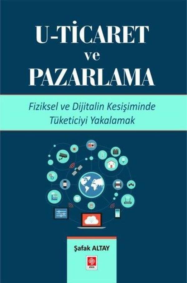 U-Ticaret ve Pazarlama - Fiziksel ve Dijitalin Kesişiminde Tüketiciyi Yakalamak - Ekin Basım Yayın - Image 1