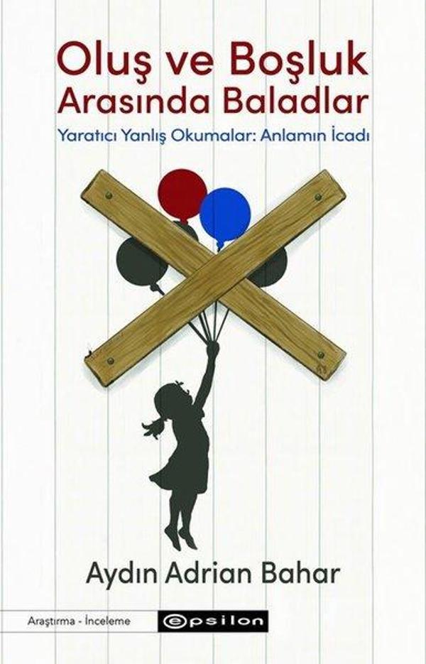 Oluş ve Boşluk Arasında Baladlar - Yaratıcı Yanlış Okumalar: Anlamın İcadı - Epsilon Yayınevi - Image 1