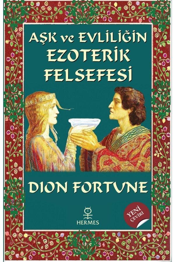 Aşk Ve Evliliğin Ezoterik Felsefesi - Dion Fortune 9786057737656 - Hermes Yayınları - Image 1