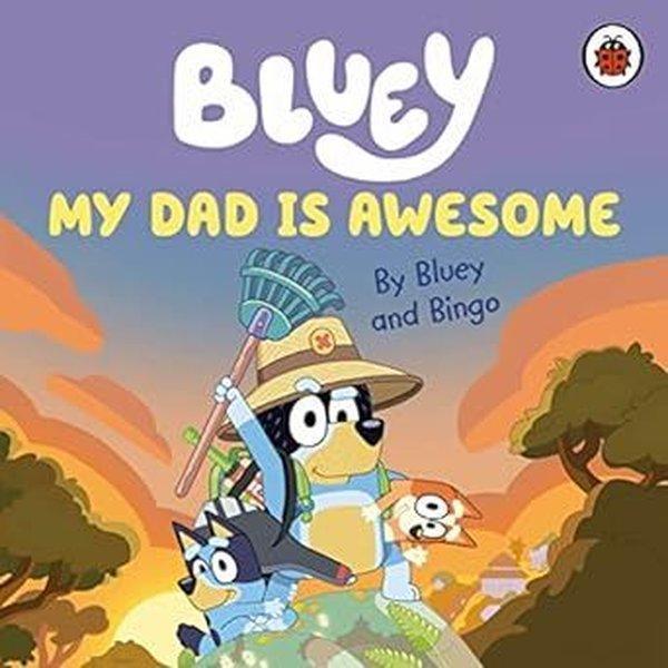 Bluey: My Dad Is Awesome - Penguin Random House Children's UK - Image 1