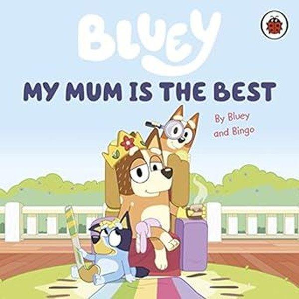 Bluey: My Mum Is the Best - Penguin Random House Children's UK - Image 1