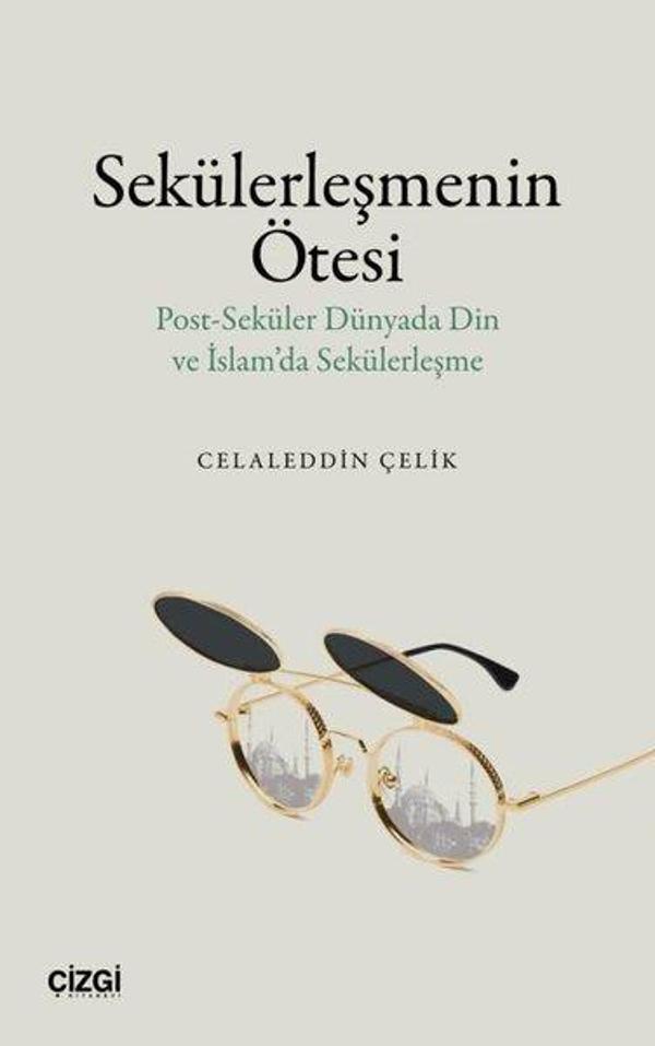 Sekülerleşmenin Ötesi - Post - Seküler Dünyada Din ve İslam'da Sekülerleşme - Çizgi Kitabevi - Image 1