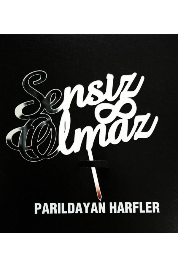 Parti Sürprizi Pleksi Pasta Üzeri Gümüş Sensiz Olmaz Yazı - Image 1