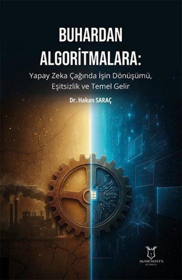 Buhardan Algoritmalara Yapay Zeka Çağında İşin Dönüşümü Eşitsizlik ve Temel Gelir - Akademisyen Kitabevi - Image 1